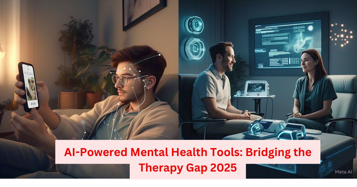 AI-Powered Mental Health Tools: Bridging the Therapy Gap 2025