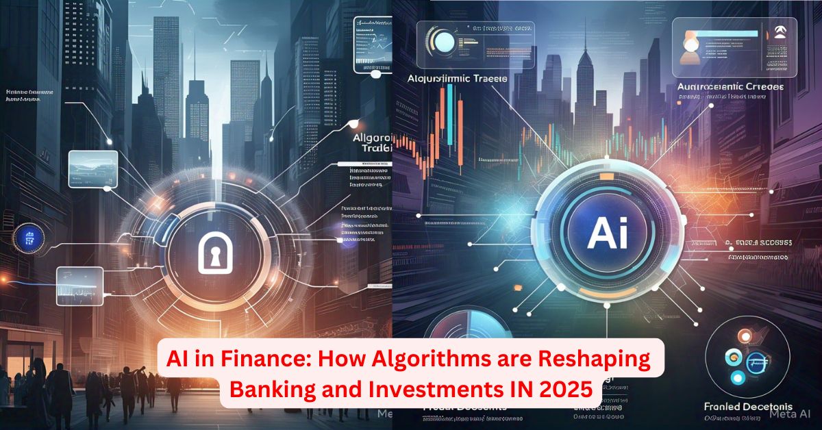 AI in Finance: How Algorithms are Reshaping Banking and Investments